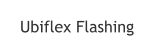 Ubiflex Flashing